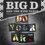 Big D and the Kids Table, Do Your Art