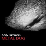 Andy Summers, Metal Dog