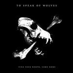 To Speak of Wolves, Find Your Worth, Come Home mp3