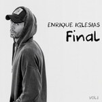 Enrique Iglesias, Final, Vol. 1 mp3