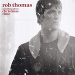 Rob Thomas, Something About Christmas Time mp3