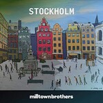 Milltown Brothers, Stockholm