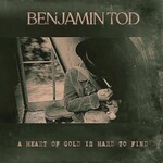 Benjamin Tod, A Heart of Gold Is Hard to Find mp3