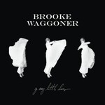 Brooke Waggoner, Go Easy Little Doves