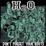 H2O, Don't Forget Your Roots