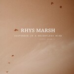 Rhys Marsh, Suspended In A Weightless Wind