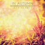 Jeff Pearce, In Autumn