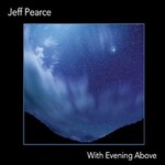 Jeff Pearce, With Evening Above