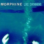 Morphine, Like Swimming mp3