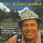 Franzl Lang, Der Konigsjodler