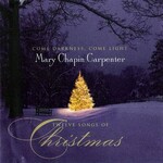 Mary Chapin Carpenter, Come Darkness, Come Light: Twelve Songs of Christmas