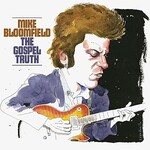 Mike Bloomfield, The Gospel Truth