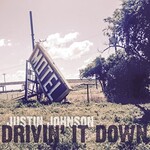 Justin Johnson, Drivin' It Down