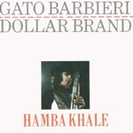 Gato Barbieri & Dollar Brand, Hamba Khale mp3