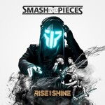 Smash Into Pieces, Rise and Shine