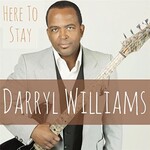 Darryl Williams, Here to Stay