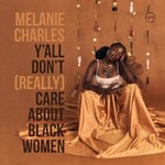 Melanie Charles, Y'all Don't (Really) Care About Black Women mp3
