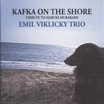 Emil Viklicky Trio, Kafka On The Shore (Tribute To Haruki Murakami)