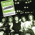 Loverboy, Setlist: The Very Best of Loverboy Live