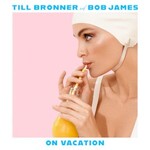 Till Bronner & Bob James, On Vacation mp3