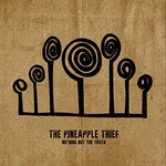 The Pineapple Thief, Nothing But The Truth