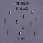 Tom Walker, Just You and I (Remixes)