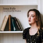 Iona Fyfe, Away From My Window