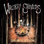 Whiskey Shivers, Some Part Of Something mp3
