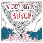 Whiskey Shivers, Batholith