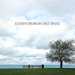 Eleventh Dream Day, Since Grazed