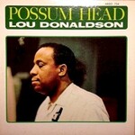 Lou Donaldson, Possum Head