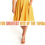 Various Artists, 100 Greatest Songs of the 1940s