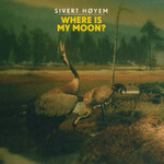 Sivert Hoyem, Where Is My Moon?