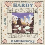 T. Hardy Morris, Hardy & The Hardknocks: Drownin on a Mountaintop