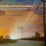 Eric Brace & Last Train Home,  Daytime Highs & Overnight Lows mp3