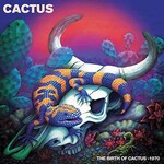 Cactus, The Birth of Cactus - 1970 (Live)