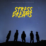 Greensky Bluegrass, Stress Dreams
