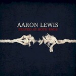 Aaron Lewis, Frayed At Both Ends mp3