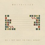 White Lies, As I Try Not To Fall Apart (single)