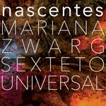 Mariana Zwarg Sexteto Universal, Nascentes mp3