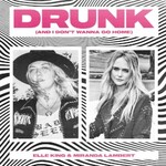 Elle King & Miranda Lambert, Drunk (And I Don't Wanna Go Home)