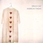 Veruca Salt, American Thighs