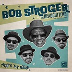 Bob Stroger & The Headcutters, That's My Name