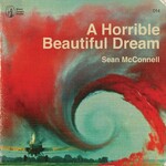 Sean McConnell, A Horrible Beautiful Dream mp3
