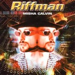 Misha Calvin, Riffman