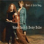 Valerie Smith & Becky Buller, Here's A Little Song