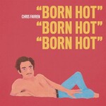 Chris Farren, Born Hot