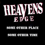 Heavens Edge, Some Other Place - Some Other Time