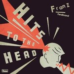 Franz Ferdinand, Hits To The Head