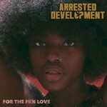Arrested Development, For the FKN Love mp3